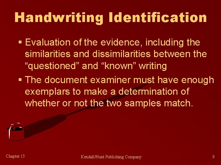 Handwriting Identification § Evaluation of the evidence, including the similarities and dissimilarities between the