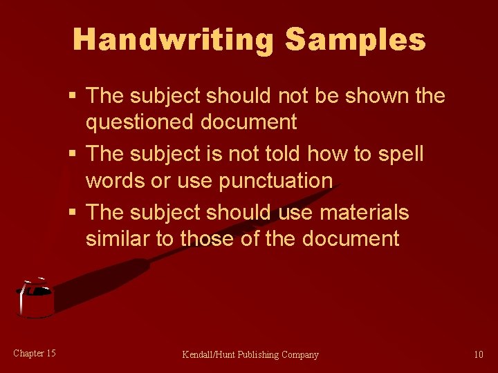 Handwriting Samples § The subject should not be shown the questioned document § The