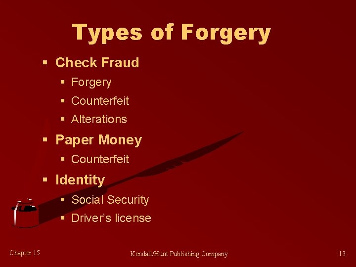 Types of Forgery § Check Fraud § Forgery § Counterfeit § Alterations § Paper