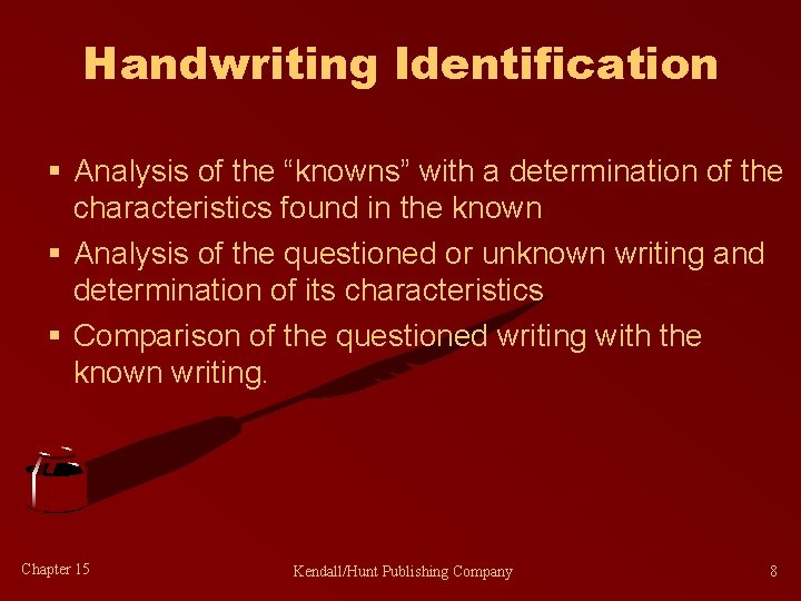 Handwriting Identification § Analysis of the “knowns” with a determination of the characteristics found