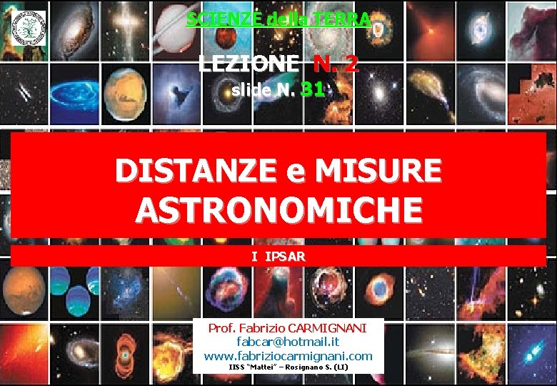 SCIENZE della TERRA LEZIONE N. 2 slide N. 31 DISTANZE e MISURE ASTRONOMICHE I