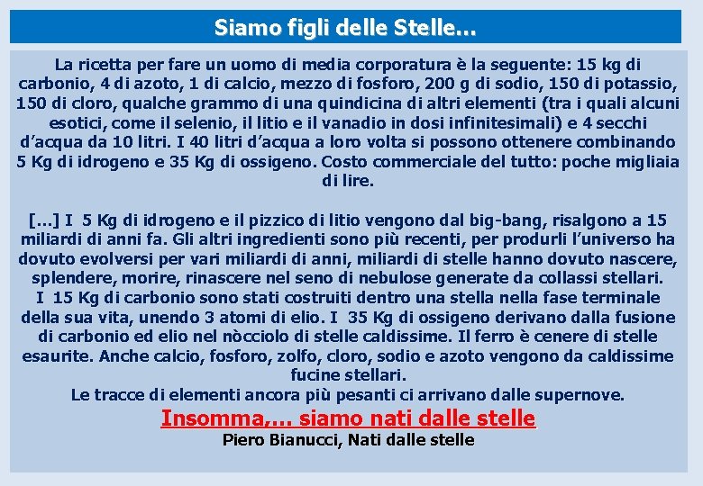 Siamo figli delle Stelle… La ricetta per fare un uomo di media corporatura è Siamo figli delle Stelle… La ricetta per fare un uomo di media corporatura è
