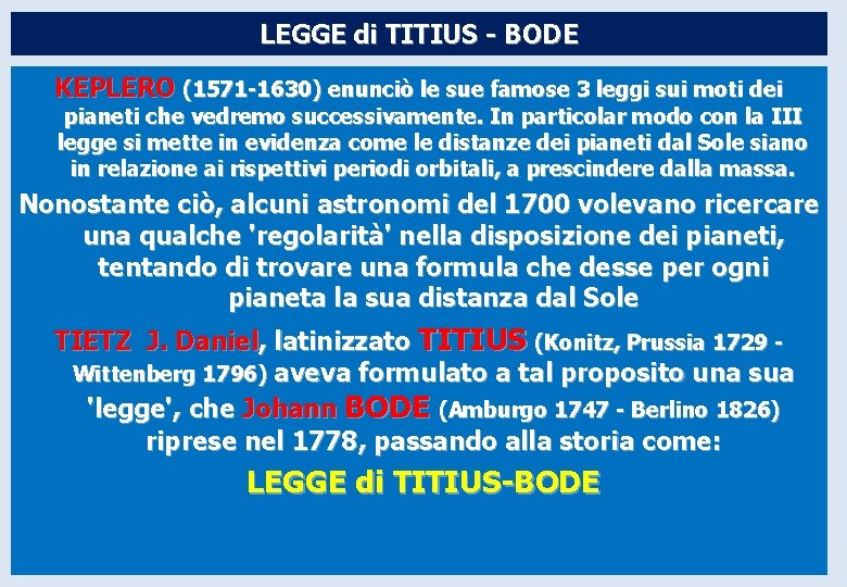 LEGGE di TITIUS - BODE KEPLERO (1571 -1630) enunciò le sue famose 3 leggi LEGGE di TITIUS - BODE KEPLERO (1571 -1630) enunciò le sue famose 3 leggi