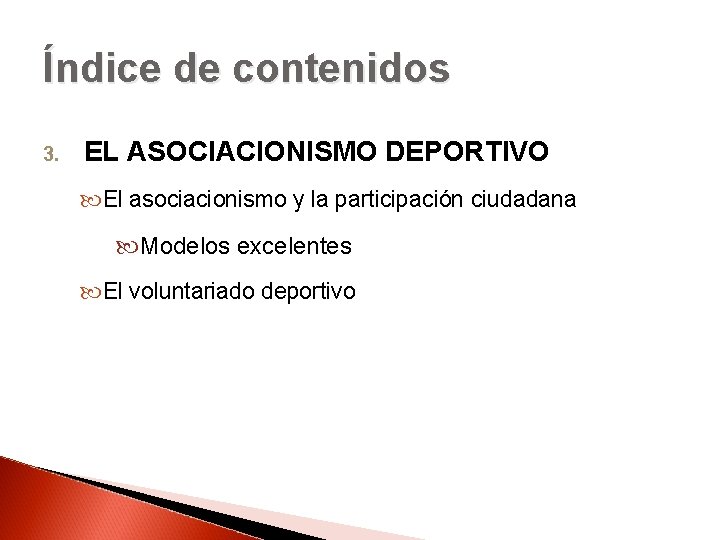 Índice de contenidos 3. EL ASOCIACIONISMO DEPORTIVO El asociacionismo y la participación ciudadana Modelos