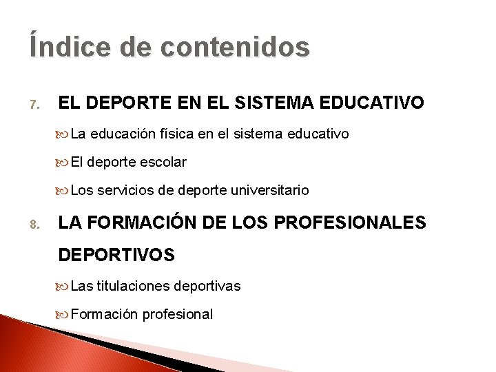 Índice de contenidos 7. EL DEPORTE EN EL SISTEMA EDUCATIVO La educación física en