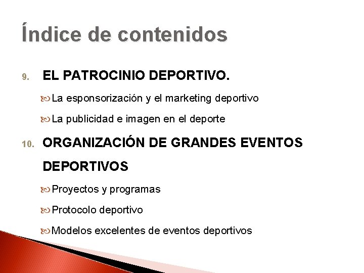 Índice de contenidos 9. EL PATROCINIO DEPORTIVO. La esponsorización y el marketing deportivo La