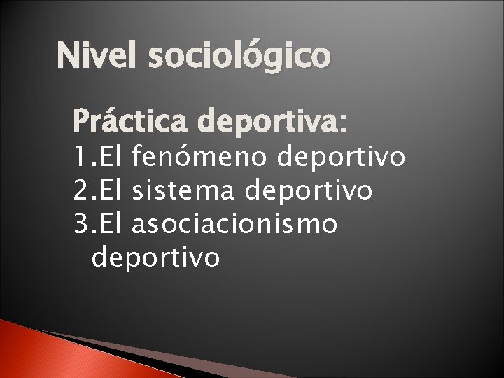 Nivel sociológico Práctica deportiva: 1. El fenómeno deportivo 2. El sistema deportivo 3. El