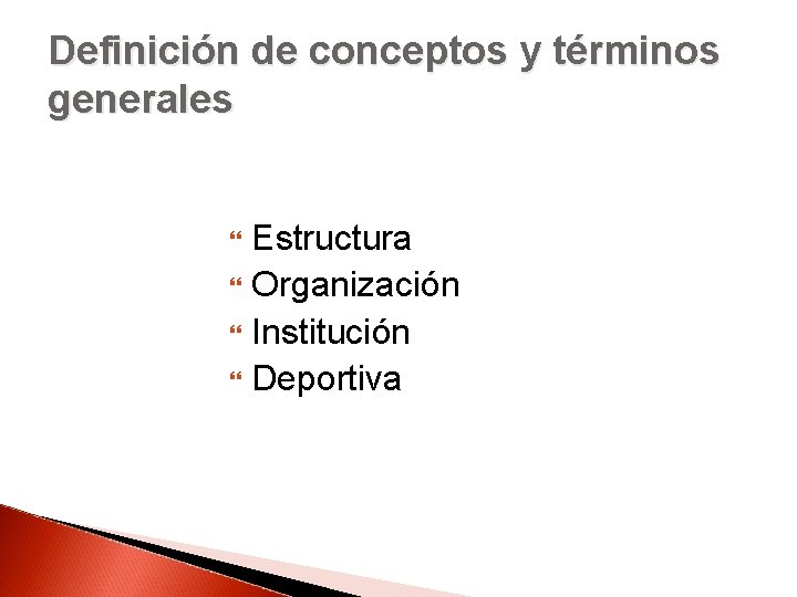 Definición de conceptos y términos generales Estructura Organización Institución Deportiva 