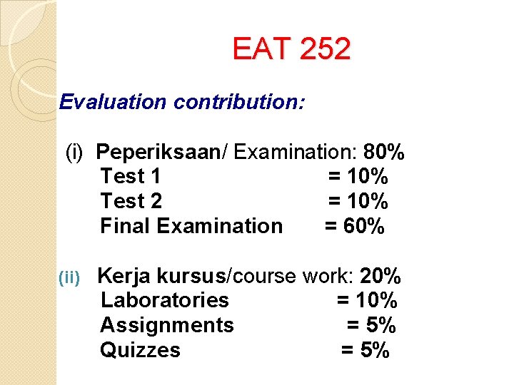 EAT 252 Evaluation contribution: (i) Peperiksaan/ Examination: 80% Test 1 = 10% Test 2