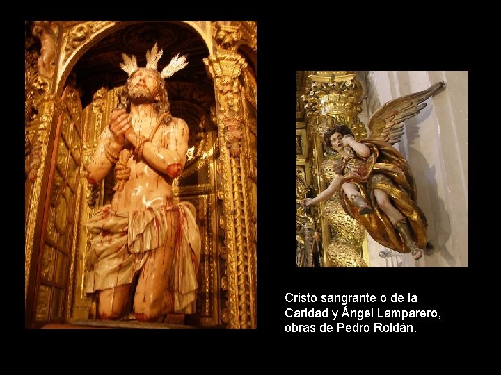 Cristo sangrante o de la Caridad y Ángel Lamparero, obras de Pedro Roldán. 