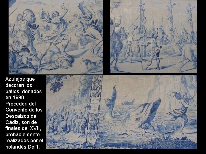 Azulejos que decoran los patios, donados en 1690. Proceden del Convento de los Descalzos