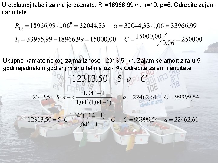 U otplatnoj tabeli zajma je poznato: R 1=18966, 99 kn, n=10, p=6. Odredite zajam