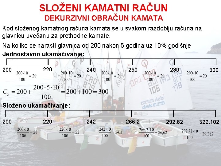 SLOŽENI KAMATNI RAČUN DEKURZIVNI OBRAČUN KAMATA Kod složenog kamatnog računa kamata se u svakom