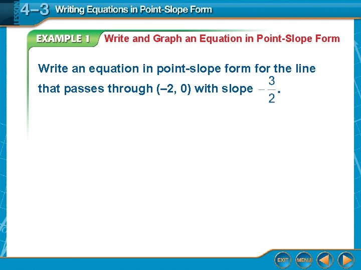 Write and Graph an Equation in Point-Slope Form Write an equation in point-slope form