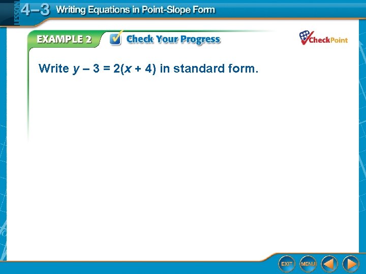 Write y – 3 = 2(x + 4) in standard form. 