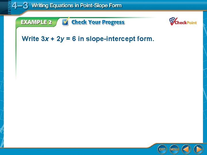 Write 3 x + 2 y = 6 in slope-intercept form. 