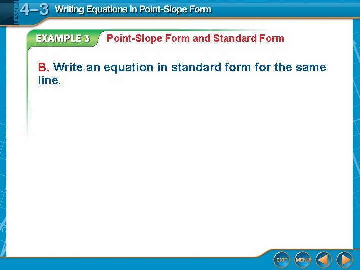 Point-Slope Form and Standard Form B. Write an equation in standard form for the