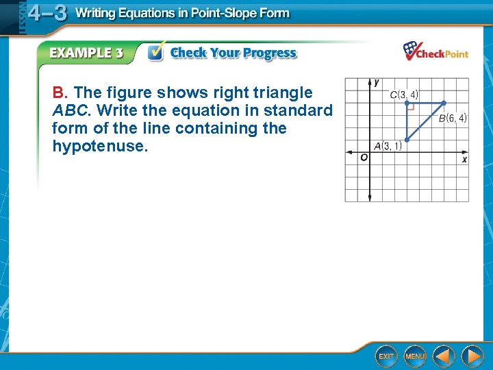 B. The figure shows right triangle ABC. Write the equation in standard form of