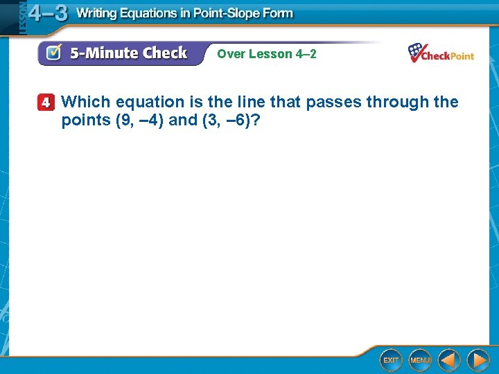 Over Lesson 4– 2 Which equation is the line that passes through the points