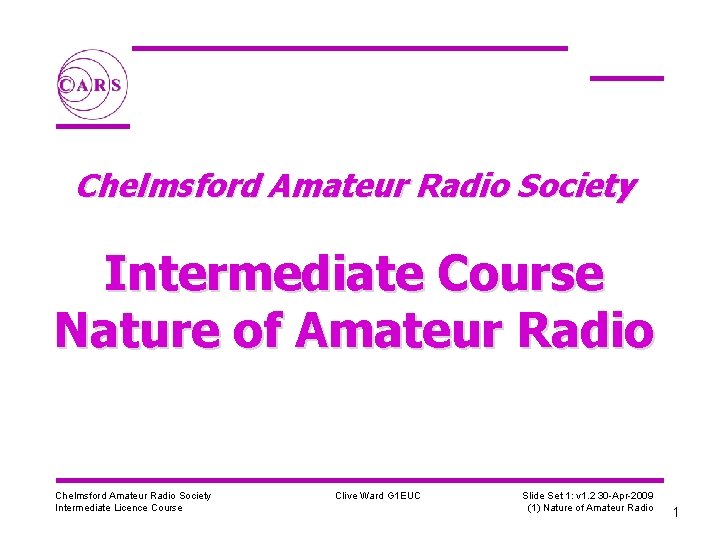 Chelmsford Amateur Radio Society Intermediate Course Nature of Amateur Radio Chelmsford Amateur Radio Society