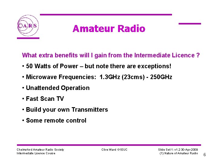 Amateur Radio What extra benefits will I gain from the Intermediate Licence ? •