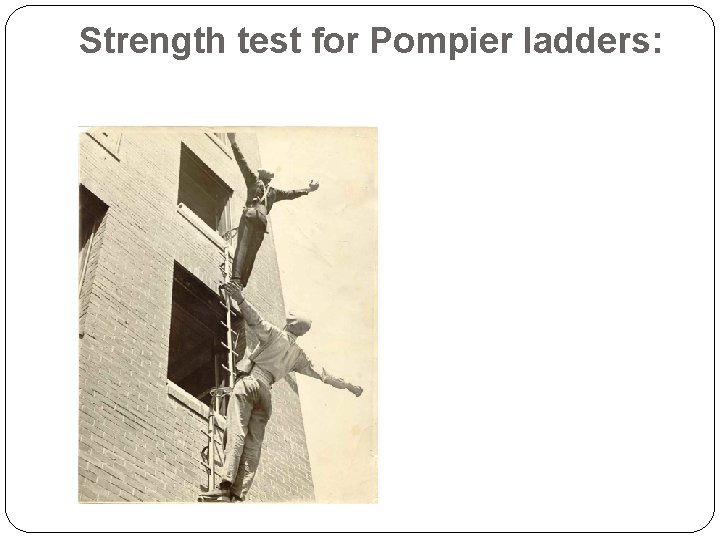 Strength test for Pompier ladders: 