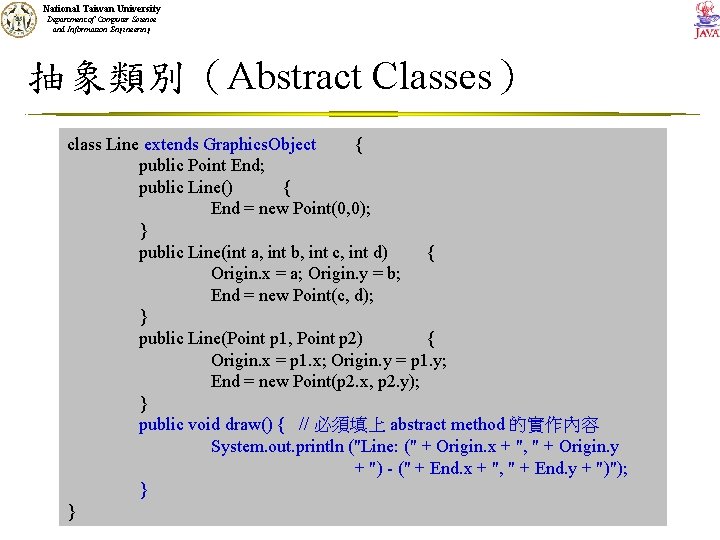 National Taiwan University Department of Computer Science and Information Engineering 抽象類別（Abstract Classes） class Line