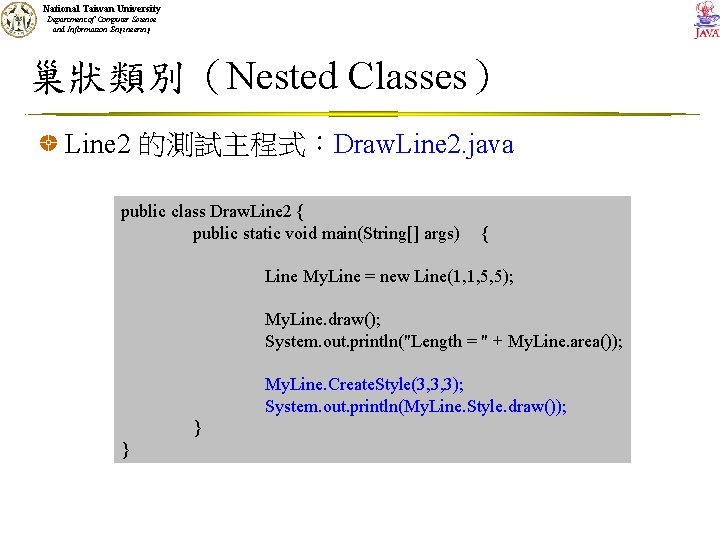 National Taiwan University Department of Computer Science and Information Engineering 巢狀類別（Nested Classes） Line 2