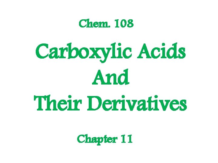 Chem. 108 Carboxylic Acids And Their Derivatives Chapter 11 