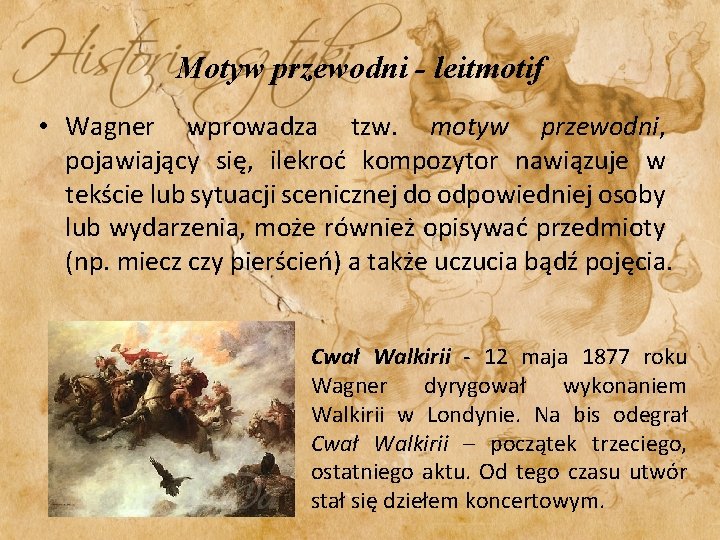 Motyw przewodni - leitmotif • Wagner wprowadza tzw. motyw przewodni, pojawiający się, ilekroć kompozytor