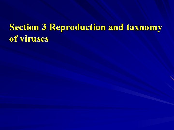 Section 3 Reproduction and taxnomy of viruses 