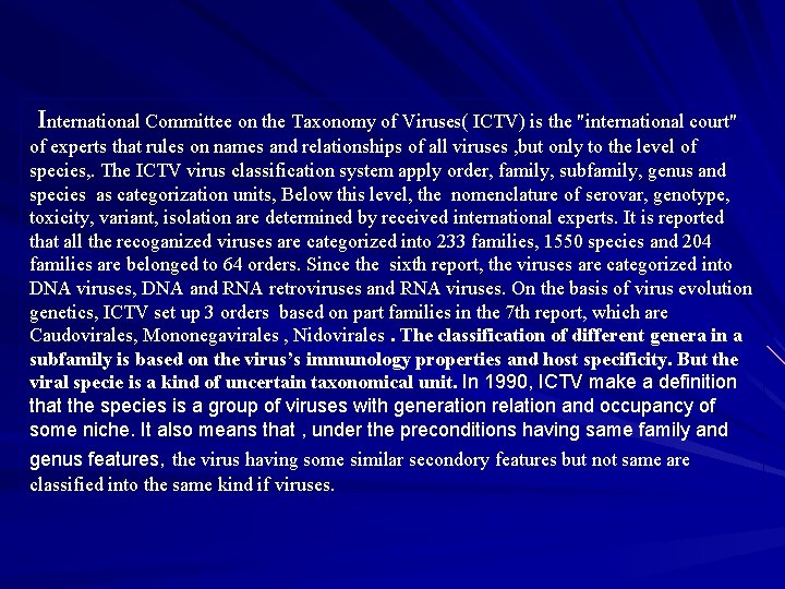 International Committee on the Taxonomy of Viruses( ICTV) is the "international court" of experts