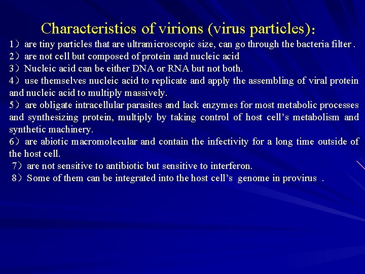 Characteristics of virions (virus particles)： 1）are tiny particles that are ultramicroscopic size, can go