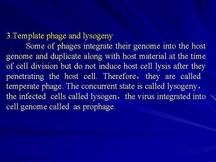 3. Template phage and lysogeny Some of phages integrate their genome into the host