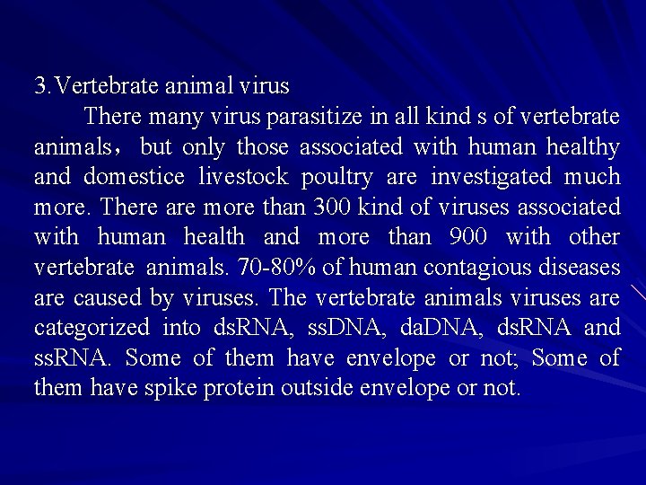 3. Vertebrate animal virus There many virus parasitize in all kind s of vertebrate