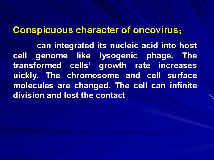 Conspicuous character of oncovirus： can integrated its nucleic acid into host cell genome like