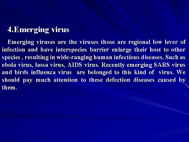 4. Emerging viruses are the viruses those are regional low lever of infection and