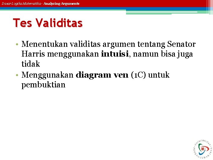 Dasar Logika Matematika - Analyzing Arguments Tes Validitas • Menentukan validitas argumen tentang Senator