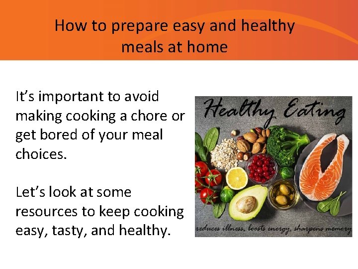 How to prepare easy and healthy meals at home It’s important to avoid making