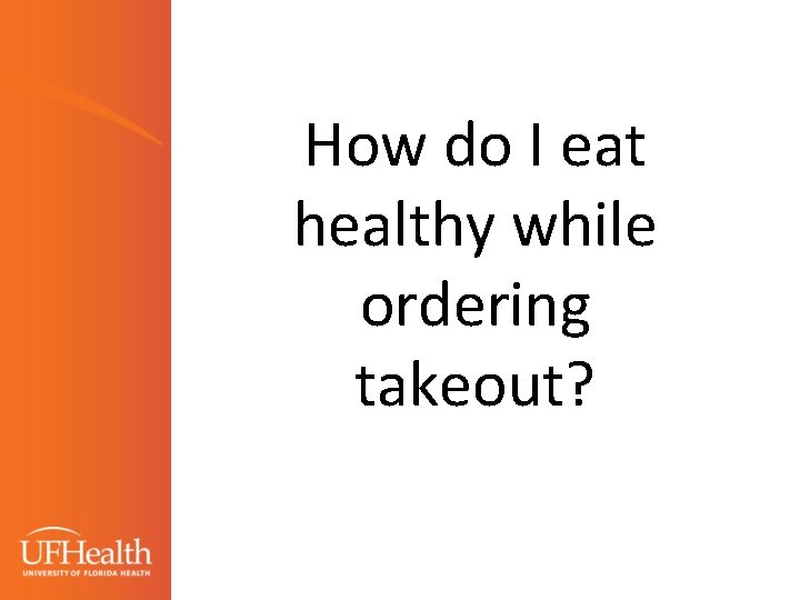 How do I eat healthy while ordering takeout? 