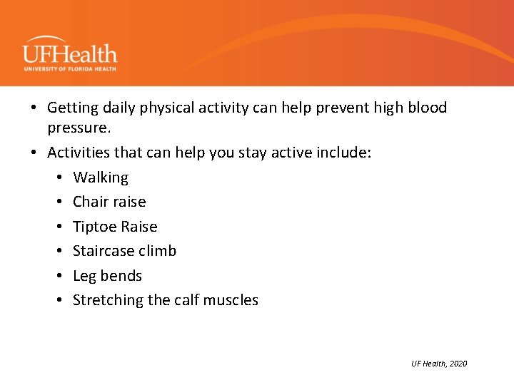  • Getting daily physical activity can help prevent high blood pressure. • Activities