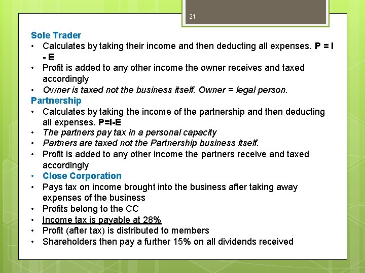 21 Sole Trader • Calculates by taking their income and then deducting all expenses.