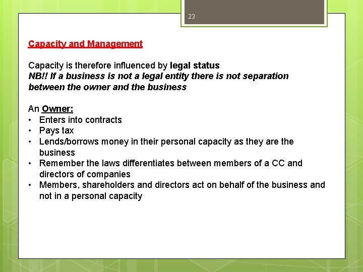 23 Capacity and Management Capacity is therefore influenced by legal status NB!! If a