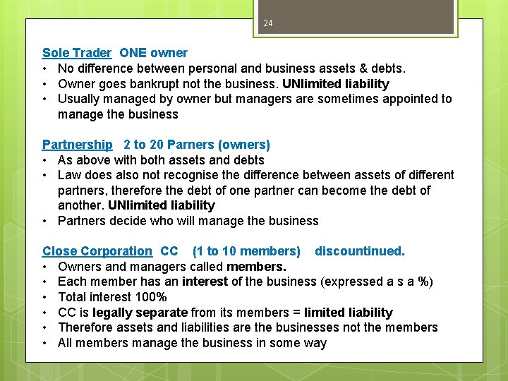 24 Sole Trader ONE owner • No difference between personal and business assets &