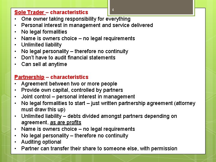 4 Sole Trader – characteristics • One owner taking responsibility for everything • Personal