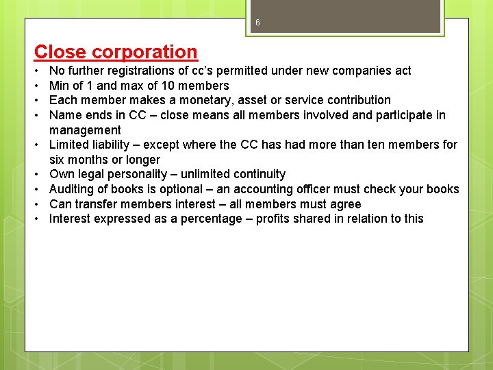 6 Close corporation • • • No further registrations of cc’s permitted under new