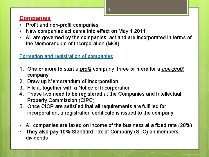 8 Companies • Profit and non-profit companies • New companies act came into effect