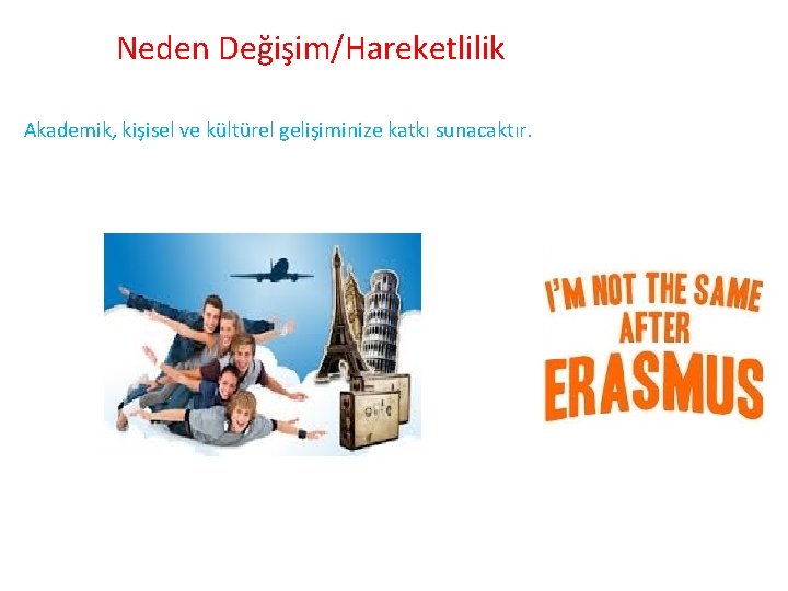 Neden Değişim/Hareketlilik Akademik, kişisel ve kültürel gelişiminize katkı sunacaktır. 