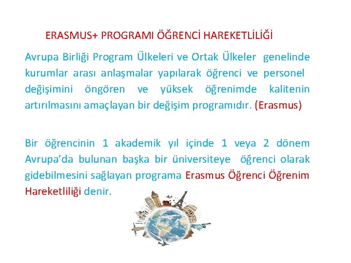 ERASMUS+ PROGRAMI ÖĞRENCİ HAREKETLİLİĞİ Avrupa Birliği Program Ülkeleri ve Ortak Ülkeler genelinde kurumlar arası