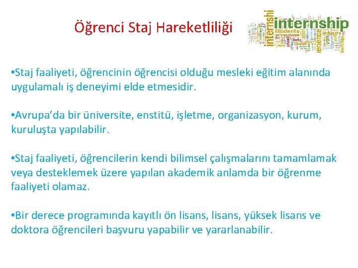 Öğrenci Staj Hareketliliği • Staj faaliyeti, öğrencinin öğrencisi olduğu mesleki eğitim alanında uygulamalı iş